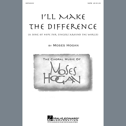 Moses Hogan I'll Make The Difference (A Song Of Hope For Singers Around The World) Profile Image