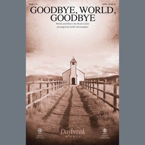 Mosie Lister Goodbye, World, Goodbye (arr. Keith Christopher) Profile Image