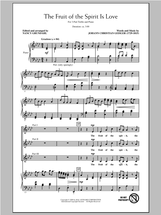 Learn to play Johann Christian Geisler The Fruit Of The Spirit Is Love (arr. Nancy Grundahl) sheet music for 3-Part Treble Choir in minutes. Price: 3.9900$ Johann Christian Geisler The Fruit Of The Spirit Is Love (arr. Nancy Grundahl) sheet music notes and chords arranged for 3-Part Treble Choir