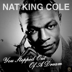 Nat King Cole You Stepped Out Of A Dream Profile Image