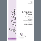 Download or print Nick Johnson I Am Not There Sheet Music Printable PDF 15-page score for Concert / arranged SATB Choir SKU: 1200111