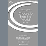 Download or print Nick Page Choose To Bless The World Sheet Music Printable PDF 19-page score for Sacred / arranged SAB Choir SKU: 71269