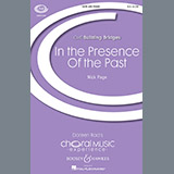 Download or print Nick Page In The Presence Of The Past Sheet Music Printable PDF 13-page score for Festival / arranged SATB Choir SKU: 250849