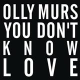 Download or print Olly Murs You Don't Know Love Sheet Music Printable PDF 8-page score for Pop / arranged Piano, Vocal & Guitar Chords SKU: 123535