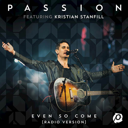Passion Even So Come (Come Lord Jesus) (feat. Kristian Stanfill) Profile Image