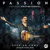 Download or print Passion Even So Come (Come Lord Jesus) (feat. Kristian Stanfill) Sheet Music Printable PDF 8-page score for Christian / arranged Piano, Vocal & Guitar Chords (Right-Hand Melody) SKU: 161603