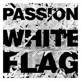 Download or print Passion White Flag Sheet Music Printable PDF 7-page score for Gospel / arranged Piano, Vocal & Guitar Chords (Right-Hand Melody) SKU: 94581