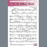 Download or print Patricia Mock & Faye Lopez In My Father's Hands (arr. Faye Lopez) Sheet Music Printable PDF 8-page score for Sacred / arranged SATB Choir SKU: 431007