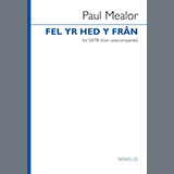 Download or print Paul Mealor Fel Yr Hed Y Fran Sheet Music Printable PDF 9-page score for Classical / arranged SATB Choir SKU: 1381985