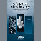 Download or print Penny Rodriguez A Prayer On Christmas Day Sheet Music Printable PDF 7-page score for Concert / arranged SATB Choir SKU: 97991