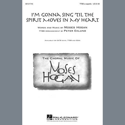 Moses Hogan I'm Gonna Sing 'Til The Spirit Moves In My Heart (arr. Peter Eklund) Profile Image