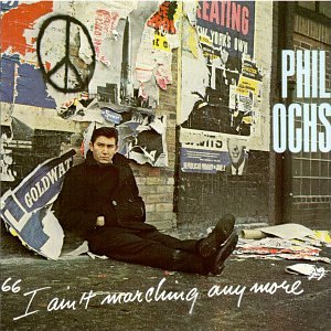Phil Ochs I Ain't Marching Anymore Profile Image