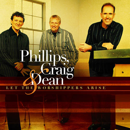 Phillips, Craig & Dean Be The Praise Of My Heart Profile Image