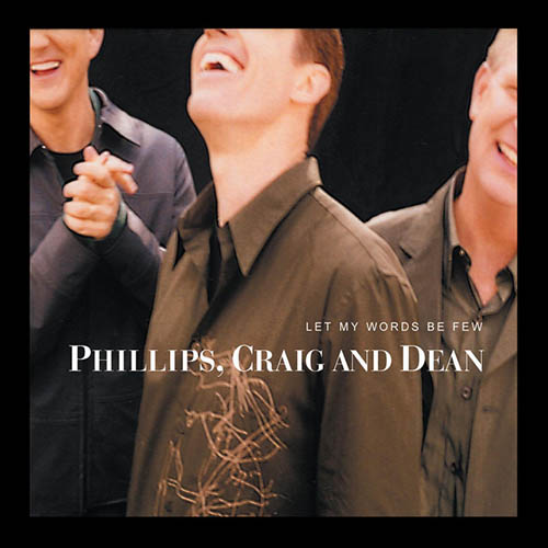 Phillips, Craig & Dean Let My Words Be Few (I'll Stand In Awe Of You) Profile Image