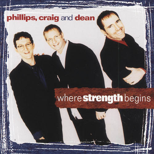 Phillips, Craig & Dean Where Strength Begins Profile Image