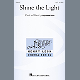 Download or print Raymond Wise Shine The Light Sheet Music Printable PDF 15-page score for Concert / arranged SATB Choir SKU: 435236