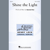 Download or print Raymond Wise Shine The Light Sheet Music Printable PDF 15-page score for Concert / arranged SATB Choir SKU: 1683104