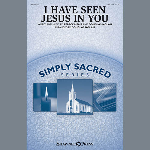 Rebecca Fair I Have Seen Jesus In You (arr. Douglas Nolan) Profile Image