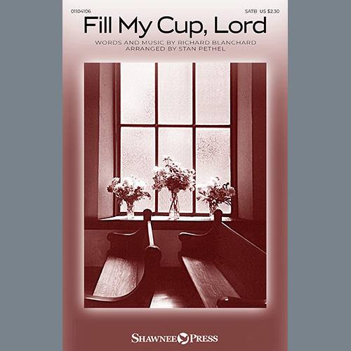 Richard Blanchard Fill My Cup, Lord (arr. Stan Pethel) Profile Image