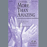 Download or print Richard Kingsmore More Than Amazing Sheet Music Printable PDF 10-page score for Sacred / arranged SATB Choir SKU: 79262