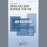 Download or print Rob Teehan Sing No Sad Songs For Me Sheet Music Printable PDF 7-page score for Festival / arranged SATB Choir SKU: 186696