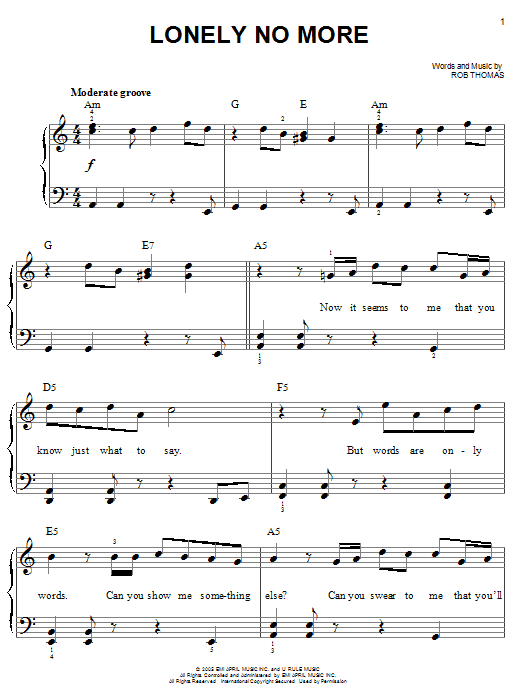 Learn to play Rob Thomas Lonely No More sheet music for Easy Piano in minutes. Price: 6.9900$ Rob Thomas Lonely No More sheet music notes and chords arranged for Easy Piano