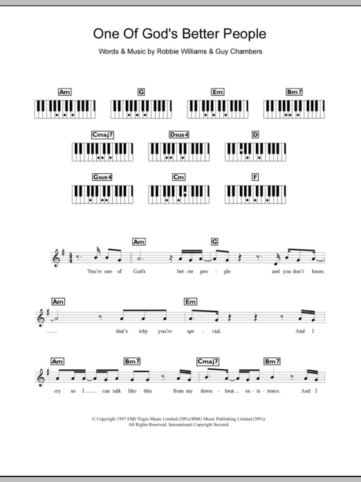 Learn to play Robbie Williams One Of God's Better People sheet music for Piano Chords/Lyrics in minutes. Price: 3.9900$ Robbie Williams One Of God's Better People sheet music notes and chords arranged for Piano Chords/Lyrics
