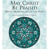 Download or print Joseph Barnby May Christ Be Praised (arr. Robert E. Grass) Sheet Music Printable PDF 2-page score for Concert / arranged SATB Choir SKU: 96359