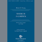 Download or print Robert H. Young There Is A Garden Sheet Music Printable PDF 3-page score for Concert / arranged SATB Choir SKU: 431095