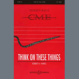Download or print Robert Harris Think On These Things Sheet Music Printable PDF 8-page score for Classical / arranged 2-Part Choir SKU: 521523