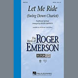 Download or print Traditional Spiritual Let Me Ride (Swing Down Chariot) (arr. Roger Emerson) Sheet Music Printable PDF 15-page score for Concert / arranged SATB Choir SKU: 94707