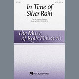 Download or print Rollo Dilworth In The Time Of Silver Rain Sheet Music Printable PDF 11-page score for Concert / arranged SATB Choir SKU: 96879