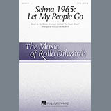 Download or print Rollo Dilworth Selma 1965: Let My People Go Sheet Music Printable PDF 11-page score for Pop / arranged SATB Choir SKU: 172574