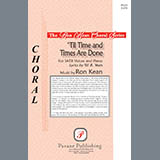 Download or print Ron Kean Til Time And Times Are Done Sheet Music Printable PDF 11-page score for Irish / arranged SATB Choir SKU: 423791
