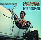 Download or print Roy Orbison Cry Softly Lonely One Sheet Music Printable PDF 2-page score for Rock / arranged Guitar Chords/Lyrics SKU: 78954
