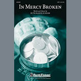 Download or print Ruth Elaine Schram In Mercy Broken Sheet Music Printable PDF 5-page score for Concert / arranged SATB Choir SKU: 96875