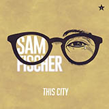 Download or print Sam Fischer This City Sheet Music Printable PDF 5-page score for R & B / arranged Piano, Vocal & Guitar Chords (Right-Hand Melody) SKU: 467551