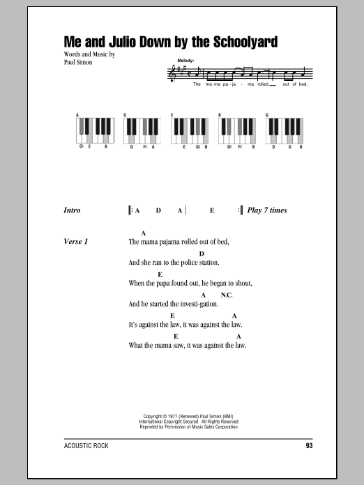 Learn to play Simon & Garfunkel Me And Julio Down By The Schoolyard sheet music for Piano Chords/Lyrics in minutes. Price: 3.9900$ Simon & Garfunkel Me And Julio Down By The Schoolyard sheet music notes and chords arranged for Piano Chords/Lyrics
