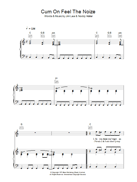 Learn to play Slade Cum On Feel The Noize sheet music for Piano Chords/Lyrics in minutes. Price: 3.9900$ Slade Cum On Feel The Noize sheet music notes and chords arranged for Piano Chords/Lyrics