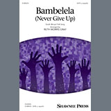 Download or print South African Folksong Bambelela (Never Give Up) (arr. Ruth Morris Gray) Sheet Music Printable PDF 10-page score for Folk / arranged SATB Choir SKU: 1465688
