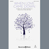 Download or print Stan Pethel When Love Came Down Sheet Music Printable PDF 6-page score for Sacred / arranged SATB Choir SKU: 159891