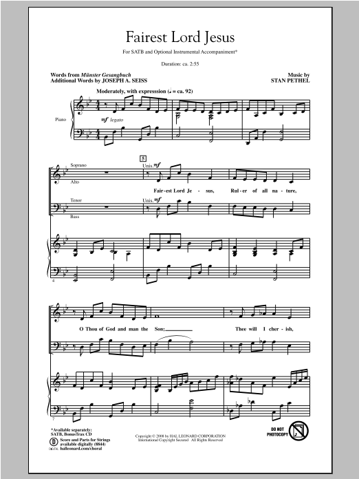 Learn to play Stan Pethel Fairest Lord Jesus sheet music for SATB Choir in minutes. Price: 3.9900$ Stan Pethel Fairest Lord Jesus sheet music notes and chords arranged for SATB Choir