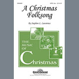 Download or print Stephen Lawrence A Christmas Folksong Sheet Music Printable PDF 5-page score for Christmas / arranged SATB Choir SKU: 289657