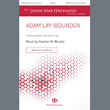 Download or print Stephen Murphy Adam Lay Ibounden Sheet Music Printable PDF 13-page score for Concert / arranged SATB Choir SKU: 1395888