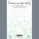 Download or print Steve Green Praise To The King (arr. Keith Christopher) Sheet Music Printable PDF 7-page score for Concert / arranged SATB Choir SKU: 92993
