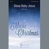 Download or print Steve King Sleep Baby Jesus Sheet Music Printable PDF 4-page score for Concert / arranged SATB Choir SKU: 182460