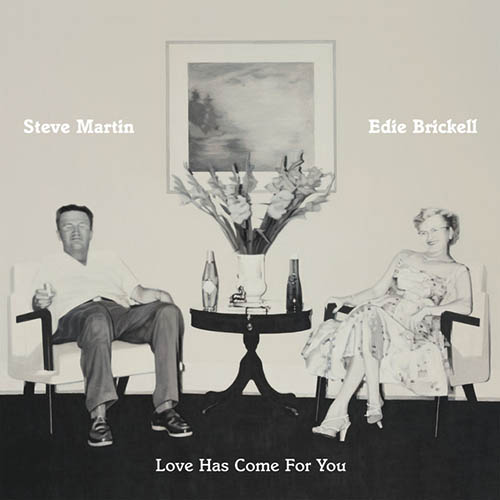 Steve Martin & Edie Brickell Love Has Come For You Profile Image