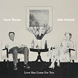 Download or print Steve Martin & Edie Brickell Love Has Come For You Sheet Music Printable PDF 5-page score for Country / arranged Piano, Vocal & Guitar Chords (Right-Hand Melody) SKU: 415647