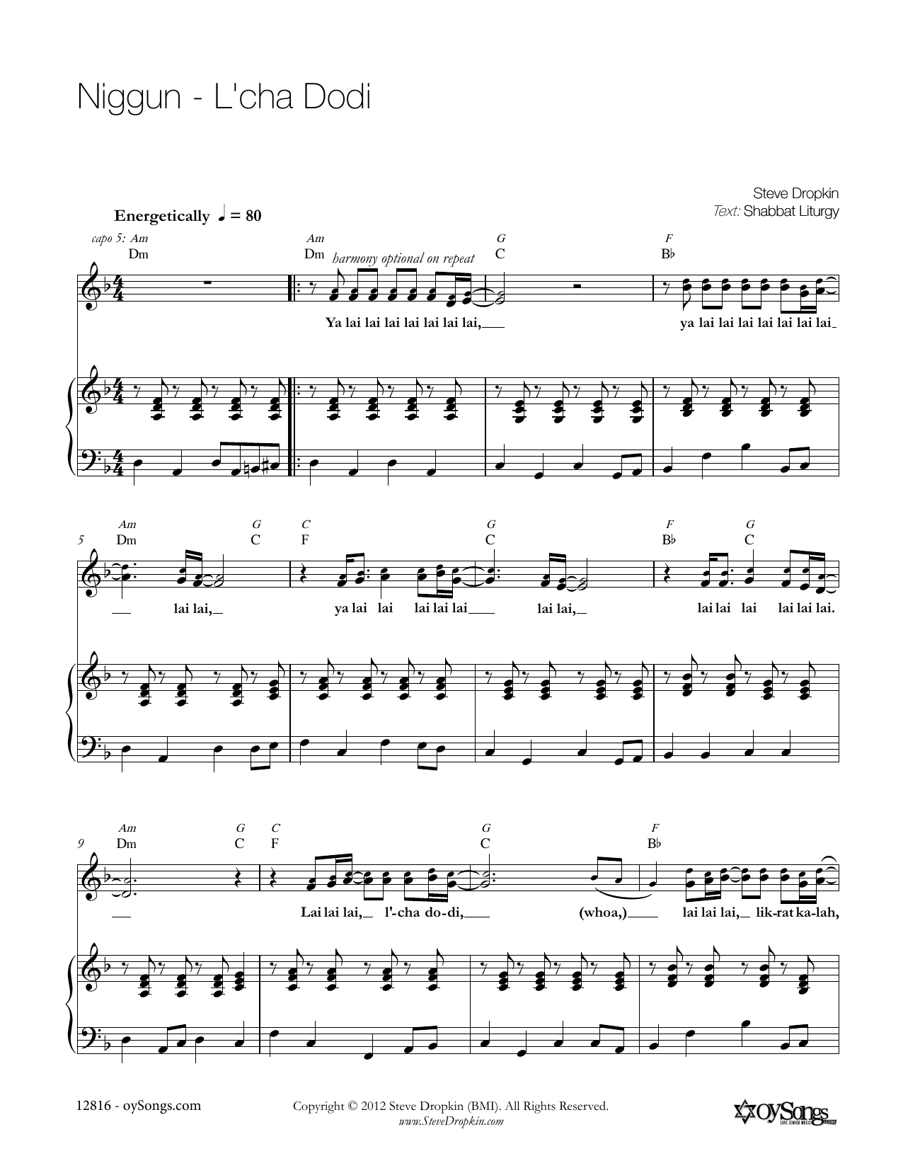 Learn to play Steve Dropkin Niggun - L'chah Dodi sheet music for Piano, Vocal & Guitar Chords (Right-Hand Melody) in minutes. Price: 6.9900$ Steve Dropkin Niggun - L'chah Dodi sheet music notes and chords arranged for Piano, Vocal & Guitar Chords (Right-Hand Melody)