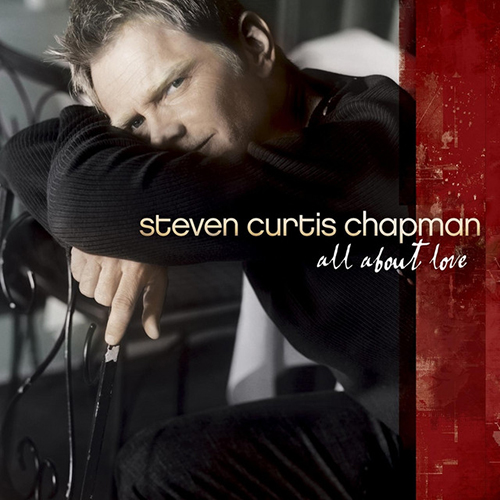 Steven Curtis Chapman All About Love Profile Image